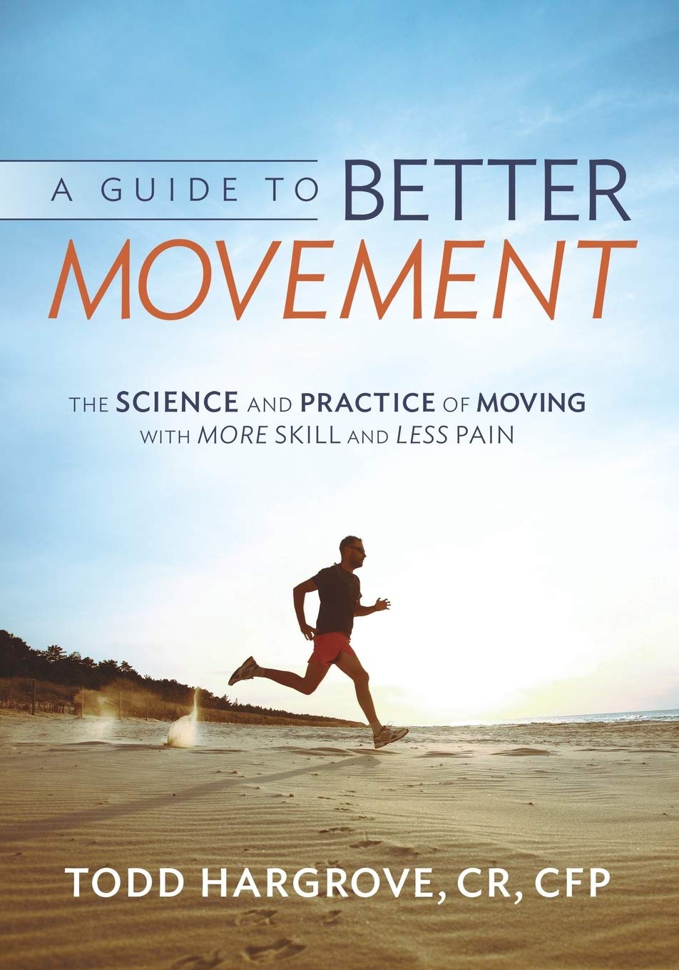 A Guide to Better Movement: The Science and Practice of Moving